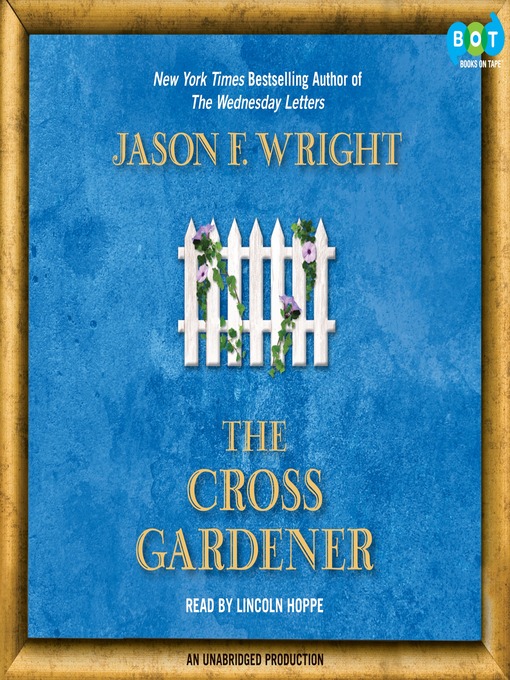 Title details for The Cross Gardener by Jason F. Wright - Wait list